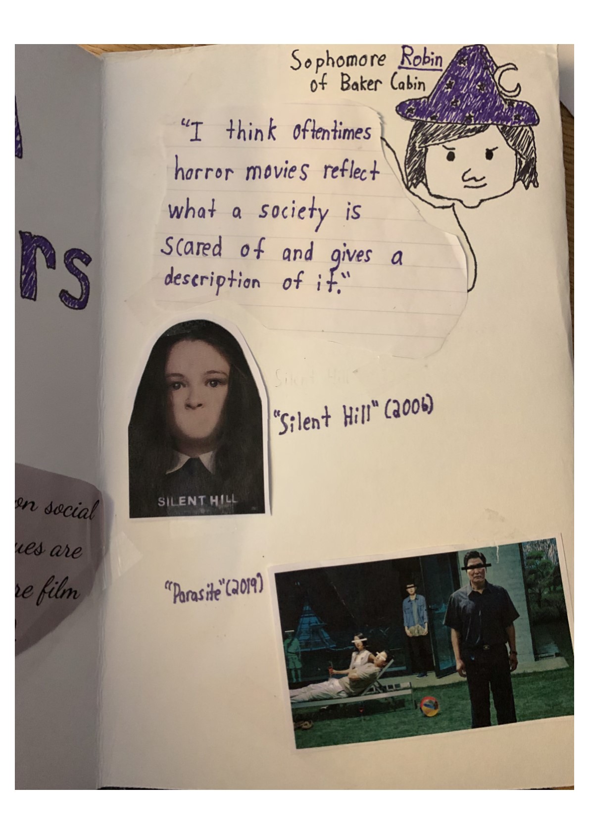 a picture from “Silent Hill (2006),” and a picture from “Parasite (2019).” “Sophomore Robin of Baker Cabin” says “I think oftentimes horror movies reflect what a society is scared of and gives a description of it.” A drawing of a witch.